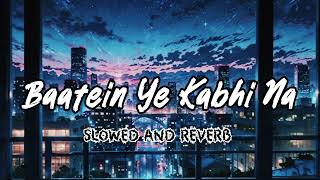 Baatein Ye Kabhi Na  Khamoshiyan Audio Song  Baatein Ye Kabhi Na Tu bhul Na Lofi  Mix [upl. by Matless]