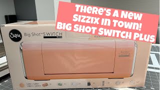 Unboxing amp Review of The New Sizzix Big Shot Switch Plus [upl. by Wolbrom803]