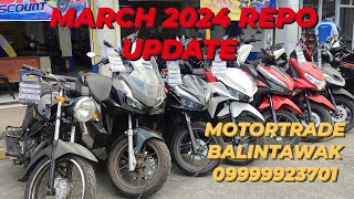 REPO UPDATE AS OF MARCH 2024  MOTORTRADE BALINTAWAK 09999923701 [upl. by Orpah]