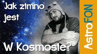 Jak zimno jest w kosmosie i czy jest coś zimniejszego  Astrofon [upl. by Gillman]