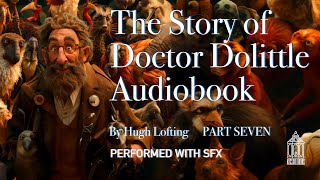 The Story of Doctor Dolittle Audiobook Part Seven [upl. by Vaish]