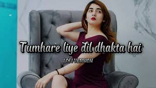 Tumhare liye Dil dhadakta hai  LOFI VERSION [upl. by Donnell]