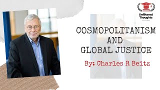 COSMOPOLITANISM AND GLOBAL JUSTICE BY CHARLES R BEITZ POLITICAL SCIENCE cosmopolitanism global du [upl. by Willabella]