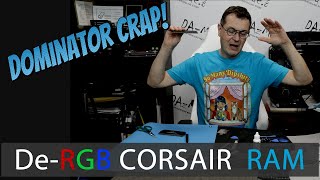 DeRGBing Corsair Dominator Platinum Crap [upl. by Charlet]