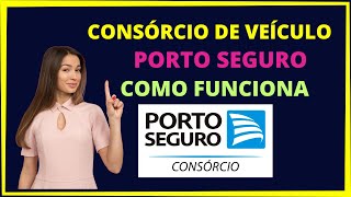 Consorcio Porto Seguro veículos  Como funciona o consórcio porto seguro automóvel [upl. by Nidraj]