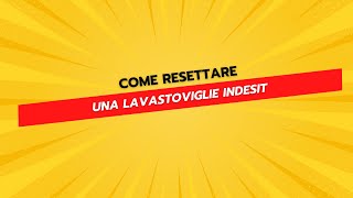 Come Resettare una Lavastoviglie Indesit [upl. by Cherida]