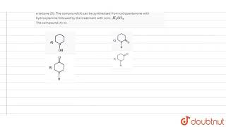 An organic lactum A on acid hydrolysis produces an amino acid B which on treatment with [upl. by Reinhold420]