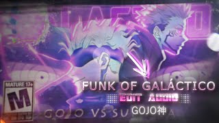 SXID  FUNK OF GALACTICO edit audio  GOJO神 [upl. by Inoliel]