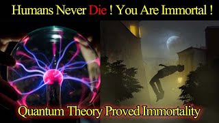 Humans Can Become Immortal  Quantum Theory Proves How Consciousness Never Actually Dies  Nad Facts [upl. by Warwick465]