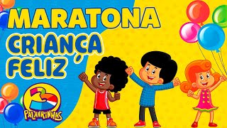 3 Palavrinhas  Maratona Criança Feliz  Músicas Animadas [upl. by Gorrono]