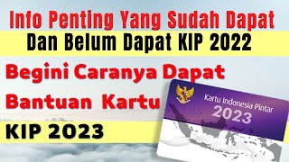 INFO PENTING YANG SUDAH DAN TIDAK DAPAT KIP 2022 INI CARANYA MEMPEROLEH BANTUAN KIP TAHUN 2023 [upl. by Ahsikam]