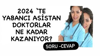 Yabancı uyruklu Asistan Doktorlar Ne Kadar kazanıyor 2023  Soru Cevap doktor doctor interview [upl. by Fredel]