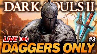 quotBeating Dark Souls 2 But I can ONLY USE DAGGERSquot  Part 3 [upl. by Finnegan]