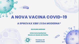 A nova vacina Covid19 A Spikevax XBB 15 da Moderna® 💉🧬🌡️ [upl. by Huberman]