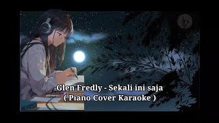 Glen Fredly  Sekali ini saja  Piano Cover Karaoke [upl. by Iolenta]