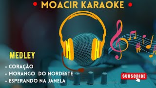 KARAOKE  CORAÇÃO  MORANGO DO NORDESTE  ESPERANDO NA JANELA MEDLEY [upl. by Guise406]