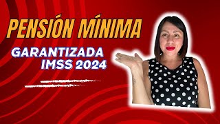 PENSIÓN mínima Garantizada IMSS 2024 [upl. by Maryrose781]