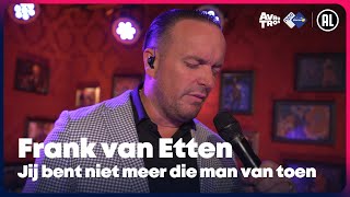 Frank van Etten  Jij bent niet meer die man van toen LIVE  Sterren NL Radio [upl. by Manolo383]