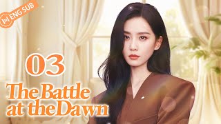 The Battle at the Dawn 03💘Spy Liu Shishi fell in love with her enemy  黎明决战  ENG SUB [upl. by Katee782]