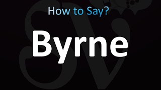 How to Pronounce Byrne correctly [upl. by Dygert]