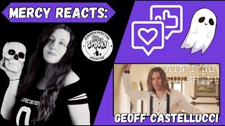 Mercy Reacts Aint No Sunshine Geoff Castellucci Cover [upl. by Sherie]