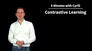 Contrastive Learning  5 Minutes with Cyrill [upl. by Hercules]