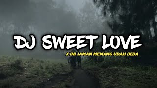 DJ SWEET LOVE X INI JAMAN MEMANG UDAH BEDA BY KEVIN SOPAN ft NESS FX [upl. by Skye]