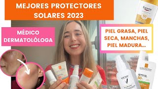 MEJORES PROTECTORES SOLARES 2023 PIEL GRASA PIEL SECA MADURA MANCHAS ACNÉ NIÑOS  DERMATÓLOGA [upl. by Ab71]