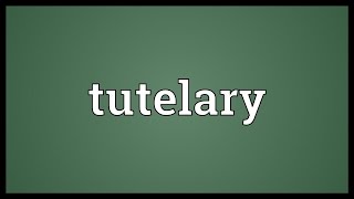 Tutelary Meaning [upl. by Westbrook745]