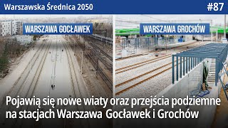 87 Pojawią się nowe wiaty na peronach Warszawy Grochów i Gocławka oraz przejścia podziemne… WŚ2050 [upl. by Linea]