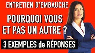 POURQUOI VOUS ET PAS UN AUTRE  3 Exemples de Réponses Entretien d’embauche simulation [upl. by Song]