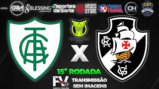 AO VIVO  AMÉRICAMG 0X1 VASCO  15ª RODADA DO CAMPEONATO BRASILEIRO [upl. by Gardie]