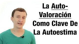 La Autovaloración Como Clave De La Autoestima [upl. by Afnin]