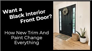 Want a Black Interior Front Door How New Trim And Paint Change Everything [upl. by Nabala]