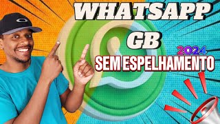 NOVA ATUALIZAÇÃO DO GB WHATSAPP 2024  WAGB SEM ESPELHAMENTO ATUALIZADO [upl. by Fiertz]