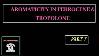 AROMATICITY IN FERROCENE amp TROPOLONE [upl. by Tiat]