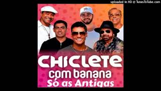 Chiclete com Banana  Só as Antigas [upl. by Marylee346]