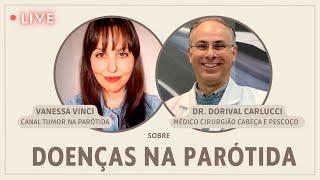 Live com dr Dorival Carlucci cirurgião de cabeça e pescoço sobre doenças na parótida [upl. by Iaras]