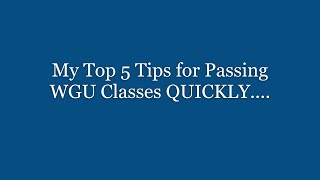 WGU  Part 32 My Top 5 Tips for Passing WGU Classes QUICKLY… [upl. by Fleisher691]