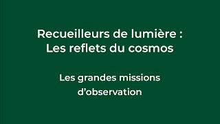 Conférence  « Recueilleurs de lumière  Les grandes missions dobservation » [upl. by Catharine]