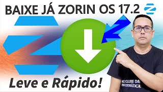 SISTEMA OPERACIONAL LEVE e RÁPIDO BAIXE JÁ Zorin OS 172 Core [upl. by Laurance]