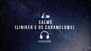 KARAOKÊ PLAYBACK CALMÔ  LINIKER E OS CARAMELOWS [upl. by Lacagnia]