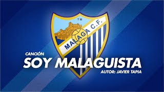 SOY MALAGUISTA 💙autor Javier Tapia  Canción MÁLAGA CF [upl. by Foushee760]