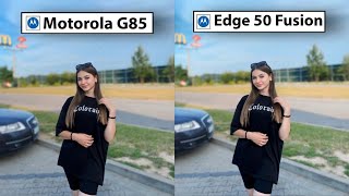 Motorola G85 vs Motorola Edge 50 Fusion Camera Test Comparison [upl. by Eninahs547]