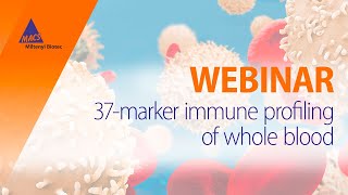 Singlecell immune profiling of whole blood with a 37marker mass cytometry assay WEBINAR [upl. by Ahsitnauq417]