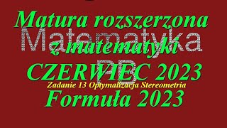 Matura rozszerzona z matematyki Czerwiec 2023 Formuła 2023 Zad 13 Optymalizacja Graniastosłup [upl. by Claude]