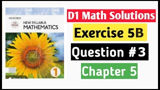 Exercise 5b Question no 3 D1 Math Oxford New Syllabus  Chapter 5  Book 1 d1 Maths [upl. by Adnovaj200]