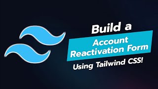 BUILD AN ACCOUNT REACTIVATION FORM WITH TAILWIND CSS 🎉 [upl. by Oivalf380]