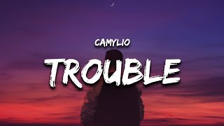 Camylio  trouble Lyrics [upl. by Donahue]