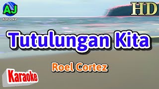 TUTULUNGAN KITA  Roel Cortez  KARAOKE HD [upl. by Dottie]